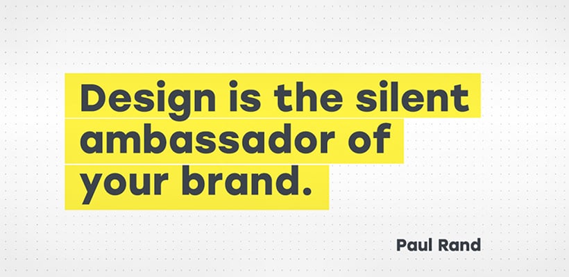 Paul Rand quote about design: design is the silent ambassador of your brand