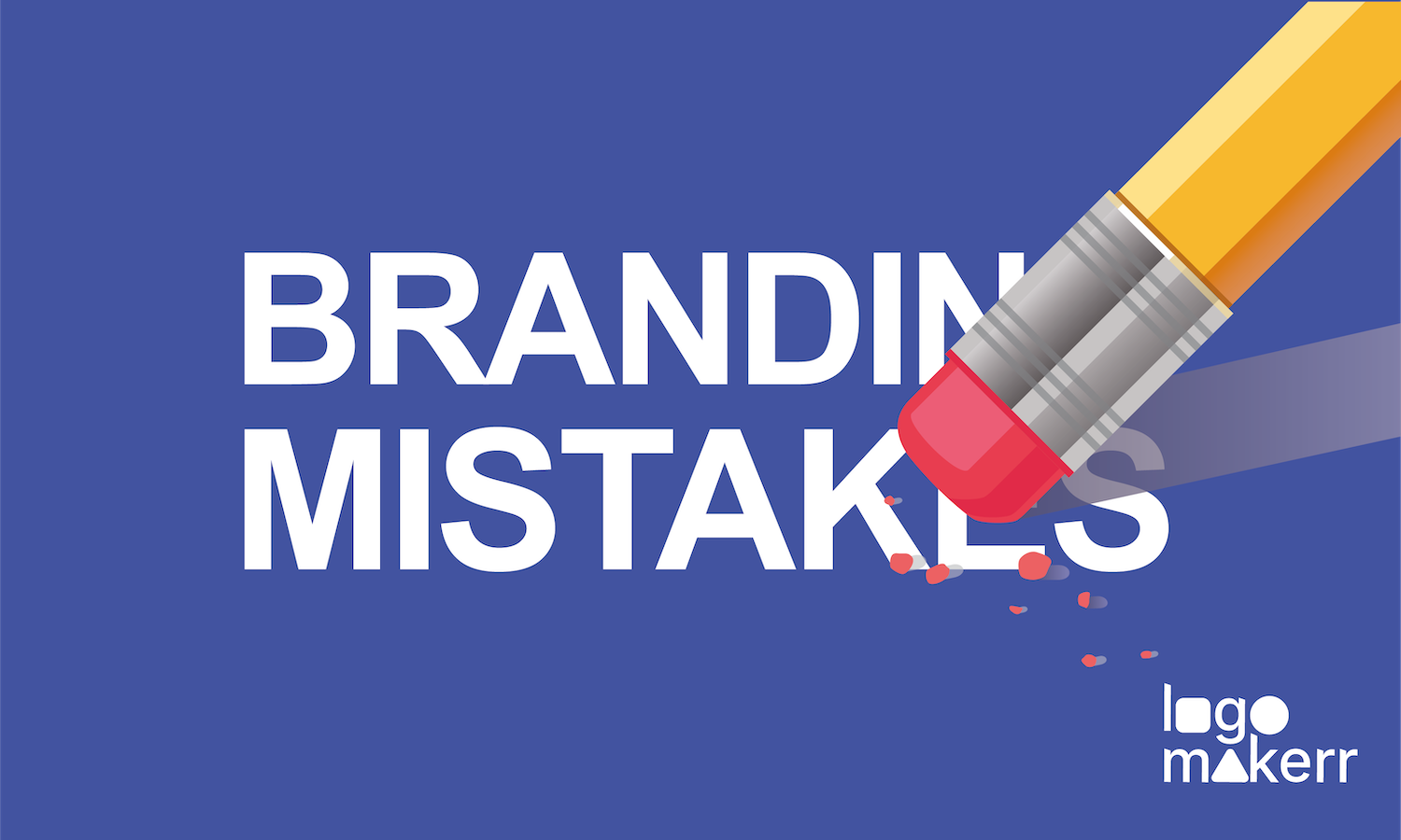 branding mistakes erasing with an eraser