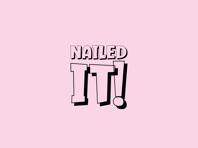 Nailed It! - 
