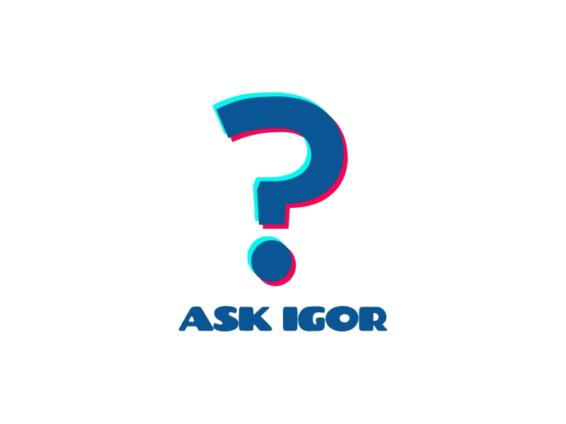 ? - Ask Igor