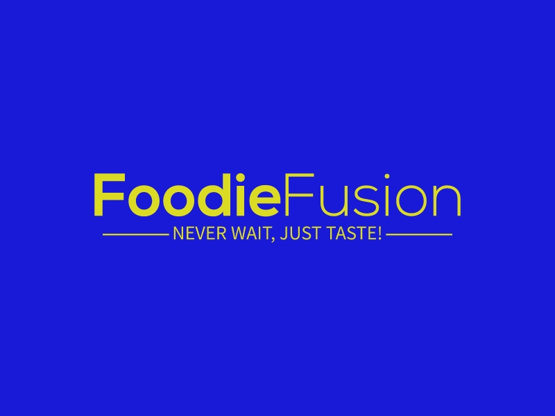 Foodie Fusion - Never Wait, Just Taste!