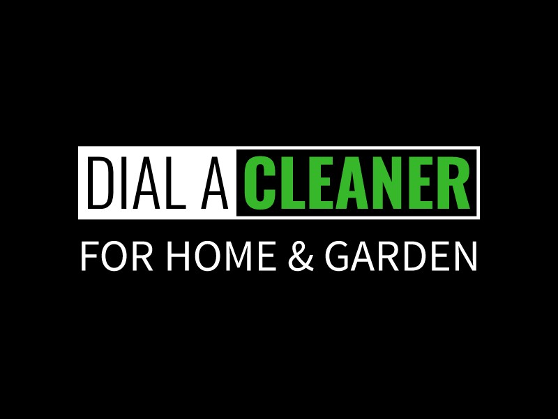 DIAL A CLEANER - FOR HOME & GARDEN